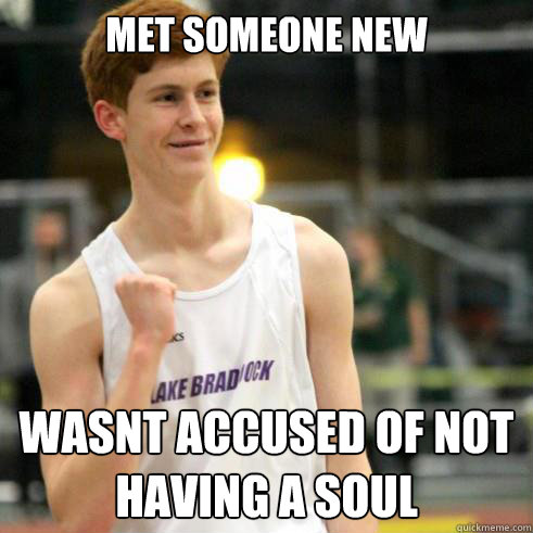 Met someone new wasnt accused of not having a soul  Success Ginger