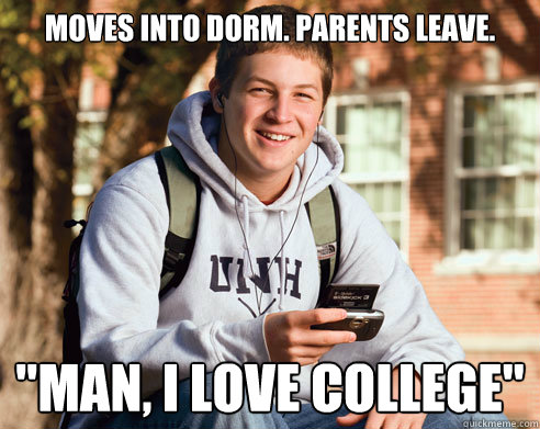 Moves into Dorm. Parents leave. 