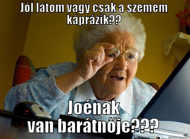 JÓL LÁTOM VAGY CSAK A SZEMEM KÁPRÁZIK?? JOÉNAK VAN BARÁTNŐJE??? Grandma finds the Internet