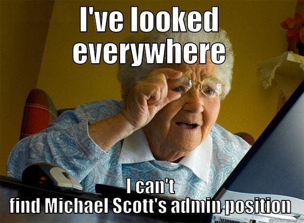 I'VE LOOKED EVERYWHERE I CAN'T FIND MICHAEL SCOTT'S ADMIN POSITION Grandma finds the Internet