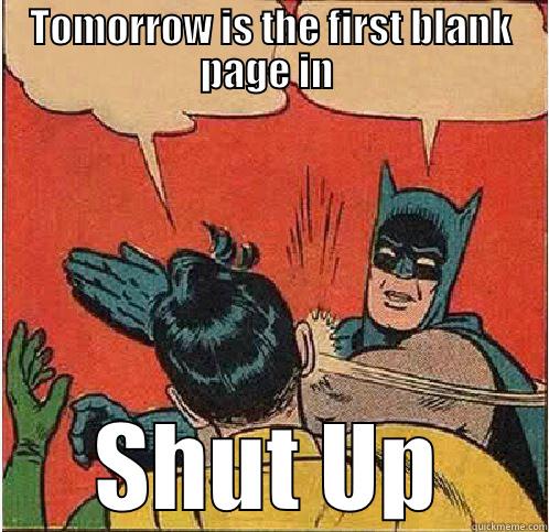 TOMORROW IS THE FIRST BLANK PAGE IN  SHUT UP Batman Slapping Robin
