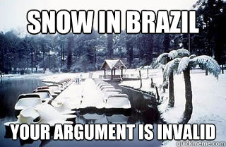 snow in brazil your argument is invalid - snow in brazil your argument is invalid  Snow