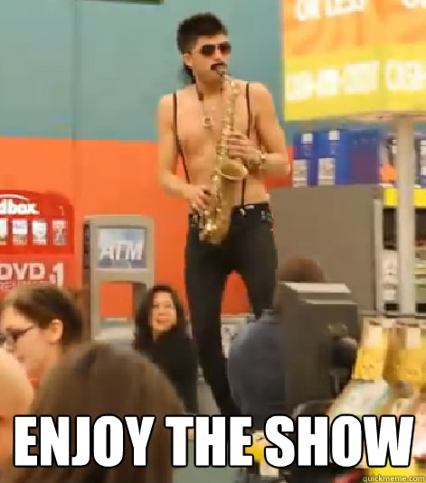  Enjoy the show  