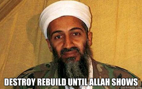  Destroy Rebuild Until Allah Shows  Osama