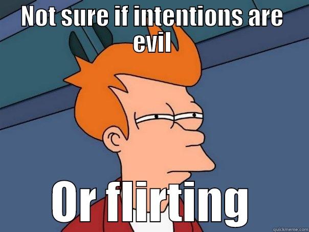 NOT SURE IF INTENTIONS ARE EVIL OR FLIRTING Futurama Fry