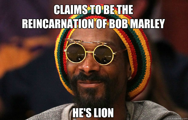 Claims to be the reincarnation of bob marley He's Lion - Claims to be the reincarnation of bob marley He's Lion  Snoop Lion