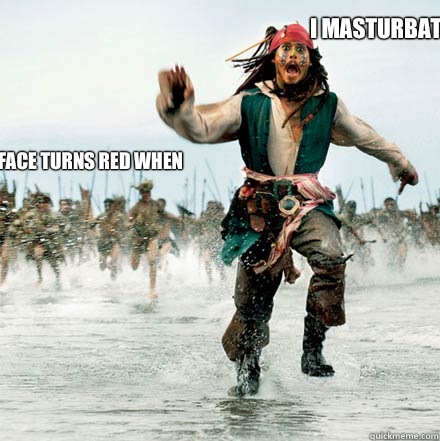 My face turns red when I masturbate  9gag