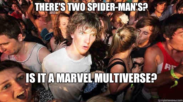 There's two Spider-Man's? Is it a marvel multiverse?  Sudden Clarity Clarence