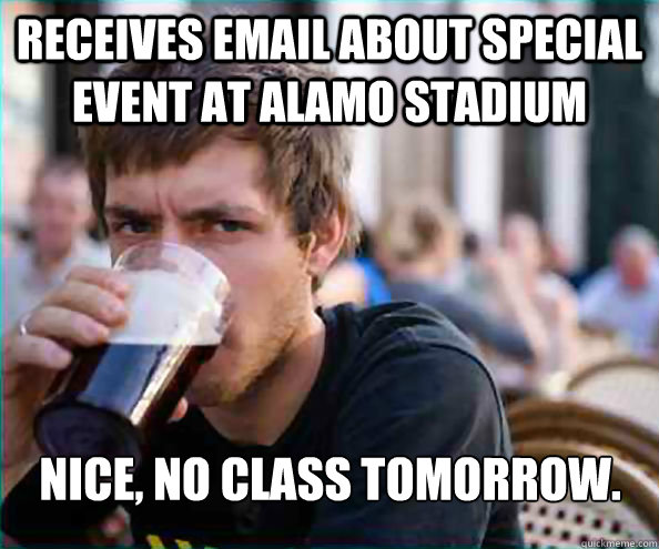 Receives email about special event at Alamo Stadium Nice, no class tomorrow.  Lazy College Senior