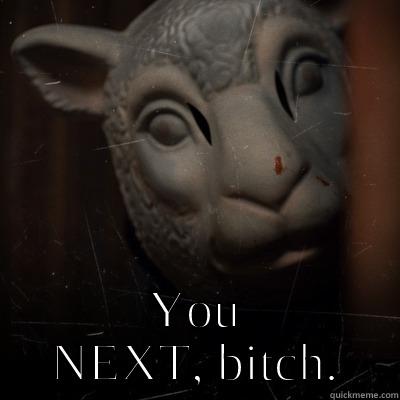  YOU NEXT, BITCH. Good Guy Greg 
