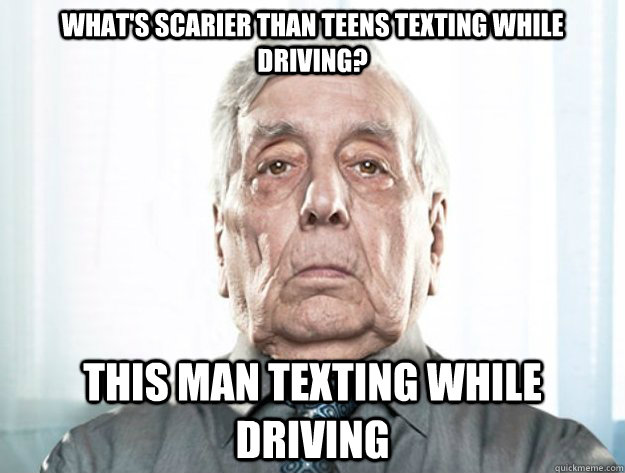 What's scarier than teens texting while driving? This Man Texting While Driving - What's scarier than teens texting while driving? This Man Texting While Driving  Alzheimer old man