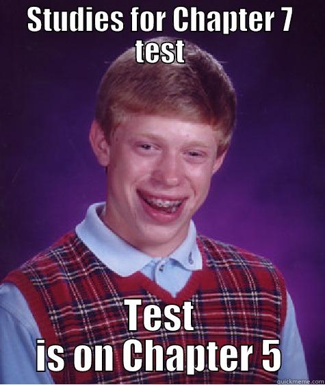 STUDIES FOR CHAPTER 7 TEST TEST IS ON CHAPTER 5 Bad Luck Brian
