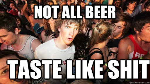 Not all beer taste like shit  Sudden Clarity Clarence