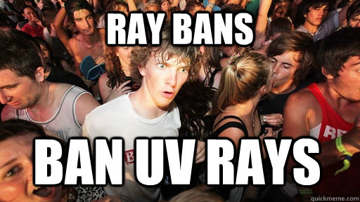 ray bans ban uv rays  Sudden Clarity Clarence