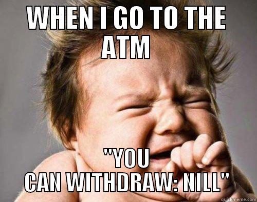 WHEN I GO TO THE ATM 