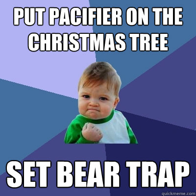 put pacifier on the christmas tree set bear trap  Success Kid