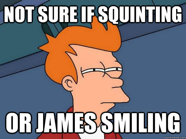 Not sure if squinting or james smiling  Futurama Fry