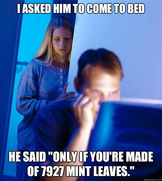 I asked him to come to bed He said 