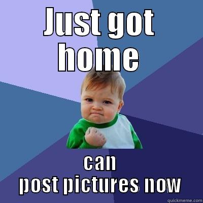JUST GOT HOME CAN POST PICTURES NOW Success Kid