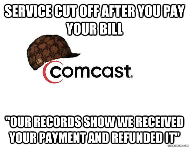 Service cut off after you pay your bill 