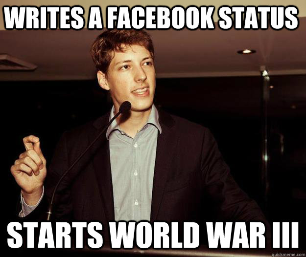 Writes a facebook status starts world war iii - Writes a facebook status starts world war iii  Misc