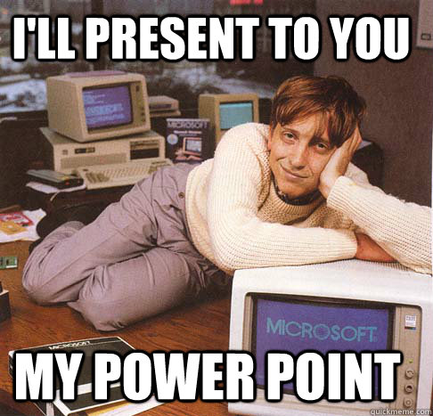 I'll present to you my power point - I'll present to you my power point  Dreamy Bill Gates