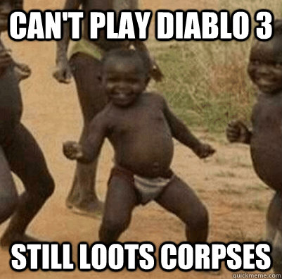 Can't play diablo 3 Still loots corpses  