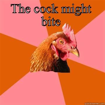 THE COCK MIGHT BITE  Anti-Joke Chicken