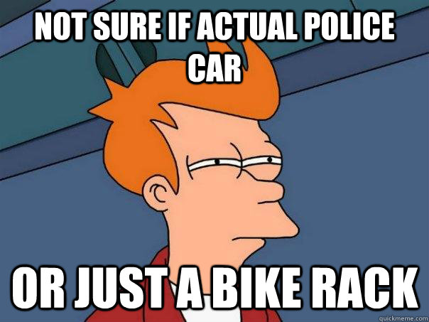Not sure if actual police car Or just a bike rack  Futurama Fry