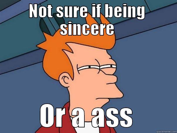 NOT SURE IF BEING SINCERE OR A ASS Futurama Fry