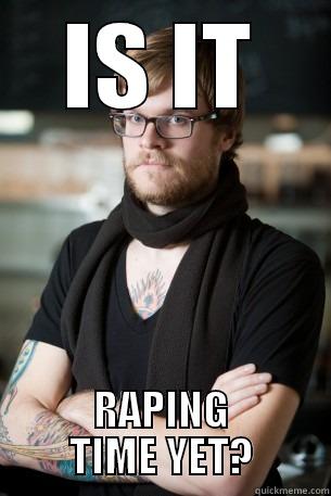 IS IT RAPING TIME YET? Hipster Barista