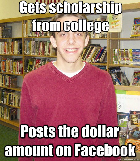 Gets scholarship from college Posts the dollar amount on Facebook  High School Senior