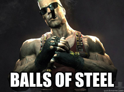  Balls of steel -  Balls of steel  Duke Nukem