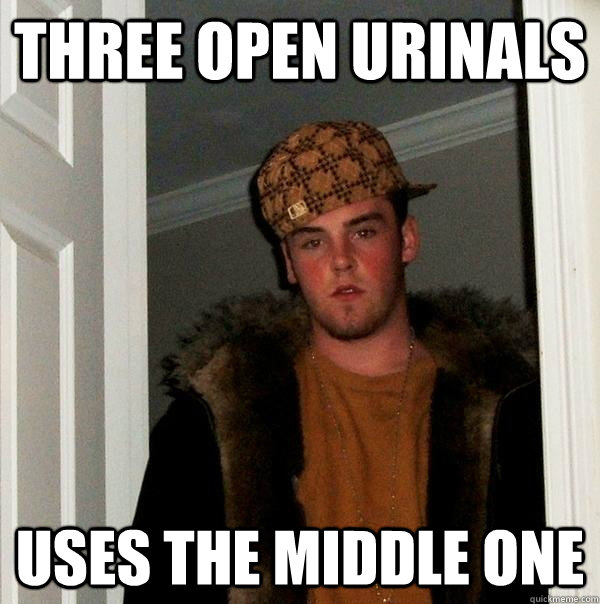 Three open urinals Uses the middle one  Scumbag Steve