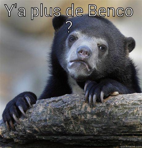 Y'A PLUS DE BENCO ?  Confession Bear