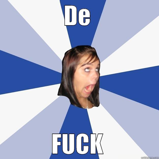 DE FUCK Annoying Facebook Girl