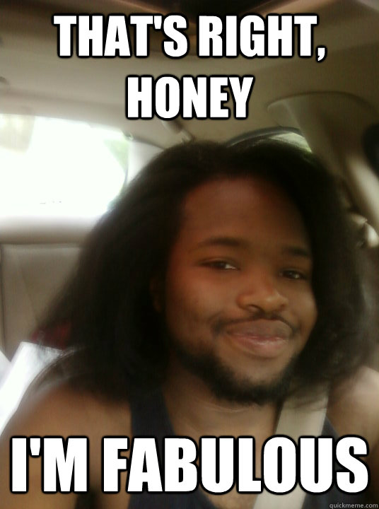 That's Right, Honey I'm Fabulous - That's Right, Honey I'm Fabulous  Terrys meme