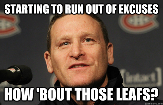 starting to run out of excuses how 'bout those leafs?  Dumbass Randy Cunneyworth