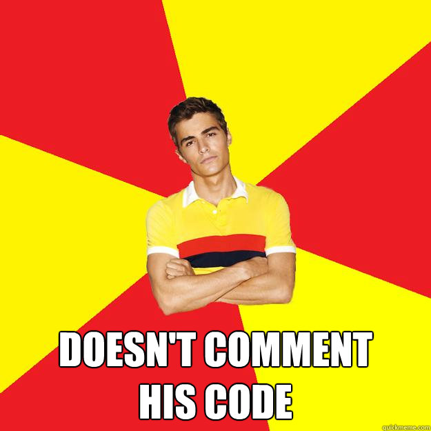   Doesn't comment 
his code  Smug Engineering Student