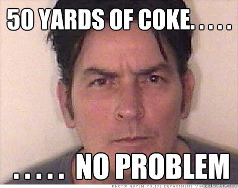 50 yards of coke. . . . .  . . . . .  no problem  