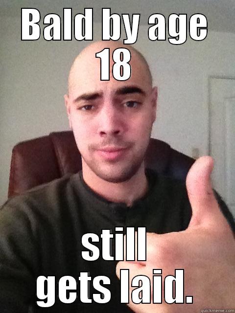 BALD BY AGE 18 STILL GETS LAID. Misc