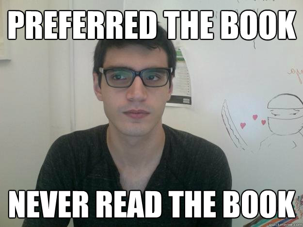 Preferred the book Never read the book  