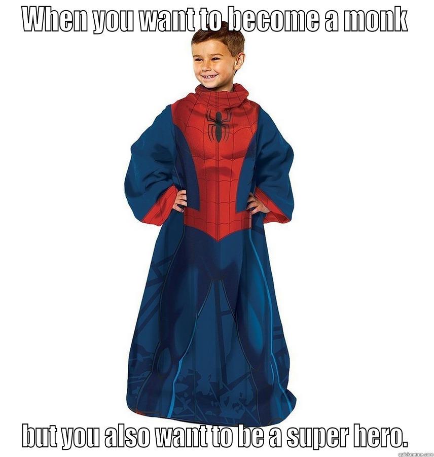 WHEN YOU WANT TO BECOME A MONK BUT YOU ALSO WANT TO BE A SUPER HERO. Misc