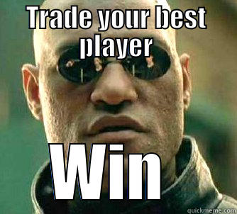 TRADE YOUR BEST PLAYER WIN  Matrix Morpheus