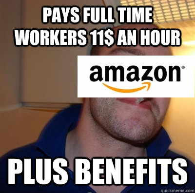 Pays full time workers 11$ an hour Plus benefits  
