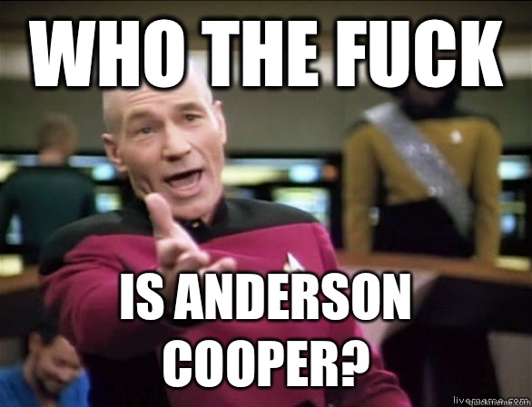Who the fuck Is Anderson Cooper?  Annoyed Picard HD
