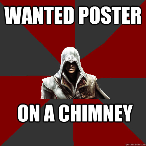 Wanted poster on a chimney  - Wanted poster on a chimney   Assassins MEME