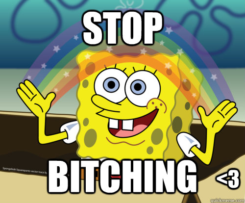 stop bitching  <3  Spongebob rainbow