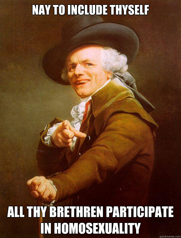 nay to include thyself all thy brethren participate in homosexuality  Joseph Ducreux