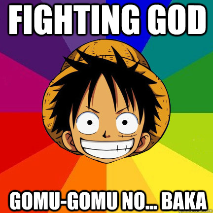 fighting god gomu-gomu no... baka - fighting god gomu-gomu no... baka  Luffy Logic